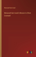 Menasseh ben Israel's Mission to Oliver Cromwell