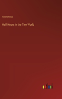 Half Hours in the Tiny World