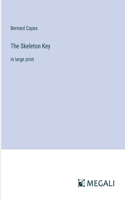 The Skeleton Key: in large print