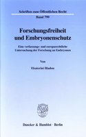 Forschungsfreiheit Und Embryonenschutz: Eine Verfassungs- Und Europarechtliche Untersuchung Der Forschung an Embryonen