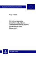 Verrechnungspreise Zwischen Verbundenen Unternehmen Im Deutschen Und Koreanischen Steuerrecht: Eine Rechtsvergleichende Untersuchung