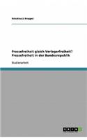 Pressefreiheit gleich Verlegerfreiheit? Pressefreiheit in der Bundesrepublik