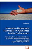 Integrating Hypermedia Techniques in Augmented Reality Environments: Navigating Complex Information Spaces by Physically Manipulating Hypermedia Structures in Tangible Augmented Reality Interfaces
