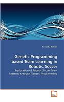 Genetic Programming based Team Learning in Robotic Soccer