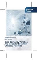 Seed Dormancy Variation And Molecular Evolution Of Weedy Red Rice