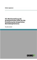 Weichenstellung der protestantischen Ethik für die Entstehung des bürgerlichen Betriebskapitalismus