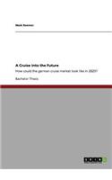 A Cruise into the Future: How could the german cruise market look like in 2025?(English)