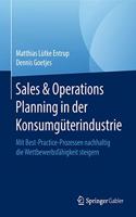 Sales & Operations Planning in Der Konsumgüterindustrie