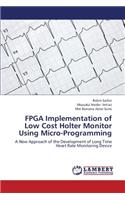 FPGA Implementation of Low Cost Holter Monitor Using Micro-Programming