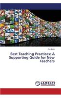 Best Teaching Practices: A Supporting Guide for New Teachers