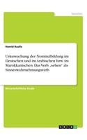 Untersuchung der Nominalbildung im Deutschen und im Arabischen bzw. im Marokkanischen. Das Verb 