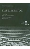Das Riesentor: Archaologie - Bau- Und Kunstgeschichte - Naturwissenschaften - Restaurierung