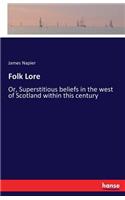 Folk Lore: Or, Superstitious beliefs in the west of Scotland within this century(English)