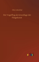 Der Vogelflug als Grundlage der Fliegekunst