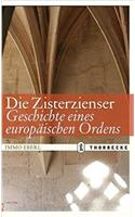 Die Zisterzienser. Geschichte Eines Europaischen Ordens