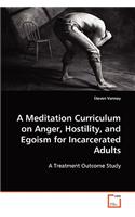 A Meditation Curriculum on Anger, Hostility, and Egoism for Incarcerated Adults
