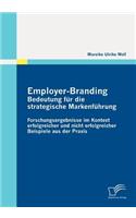 Employer-Branding: Forschungsergebnisse Im Kontext Erfolgreicher Und Nicht Erfolgreicher Beispiele Aus Der Praxis