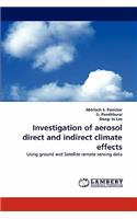 Investigation of Aerosol Direct and Indirect Climate Effects