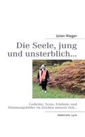 Seele, jung und unsterblich...