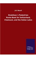 Bradshaw´s Pedestrian Route-Book for Switzerland, Chamouni, and the Italian Lakes