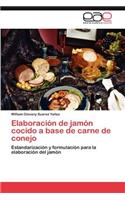 Elaboracion de Jamon Cocido a Base de Carne de Conejo: (Spanish)