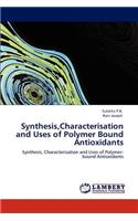 Synthesis, Characterisation and Uses of Polymer Bound Antioxidants