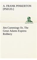 Jim Cummings Or, The Great Adams Express Robbery
