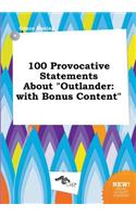 100 Provocative Statements about Outlander