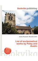 List of Ecclesiastical Works by Paley and Austin