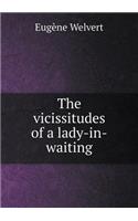 The Vicissitudes of a Lady-In-Waiting
