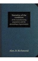 Narrative of the condition of the manufacturing population and the proceedings of government