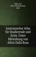 Anatomischer Atlas fur Studierende und Arzte. Unter Mitwirkung von Allois Dalla Rosa
