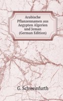 Arabische Pflanzennamen aus Aegypten Algerien und Jeman (German Edition)