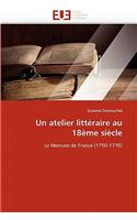 Un Atelier Litt?raire Au 18?me Si?cle