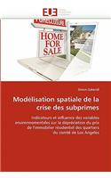 Mod�lisation Spatiale de la Crise Des Subprimes: (Omn.Univ.Europ.)