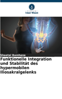 Funktionelle Integration und Stabilität des hypermobilen Iliosakralgelenks