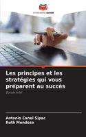 Les principes et les stratégies qui vous préparent au succès