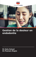 Gestion de la douleur en endodontie