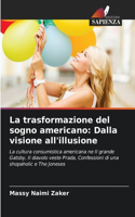 trasformazione del sogno americano: Dalla visione all'illusione