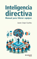 Inteligencia directiva: Manual para liderar equipos