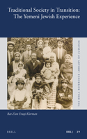 Traditional Society in Transition: The Yemeni Jewish Experience: The Yemeni Jewish Experience