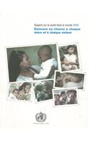 Rapport Sur La Sante Dans Le Monde: Donnons Sa Chance a Chaque Mere Et a Chaque Enfant