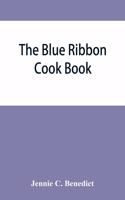 blue ribbon cook book; being a second publication of 