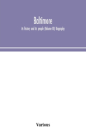 Baltimore; its history and its people (Volume III) Biography