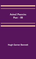 Animal Proteins Part - III