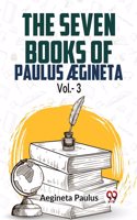 The Seven Books Of Paulus Egineta Vol.- 3 Aegineta Paulus