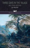 Three Days in the Village, and Other Sketches: (Prince Classics)