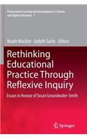 Rethinking Educational Practice Through Reflexive Inquiry