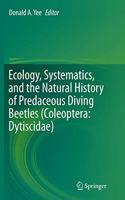 Ecology, Systematics, and the Natural History of Predaceous Diving Beetles (Coleoptera: Dytiscidae)