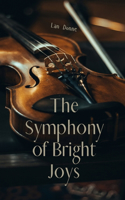 The Symphony of Bright Joys